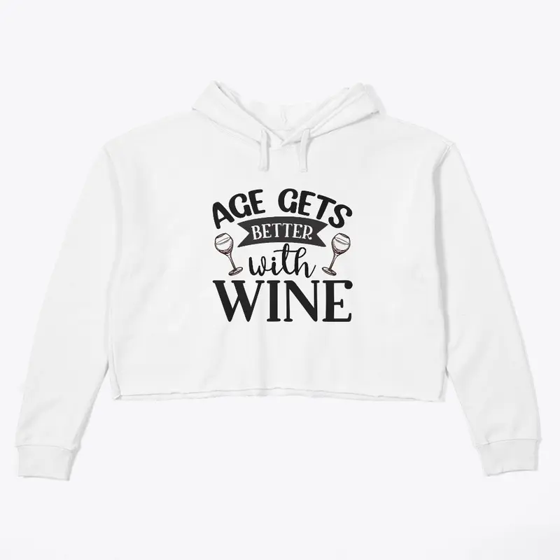 AGE GETS BETTER WITH WINE