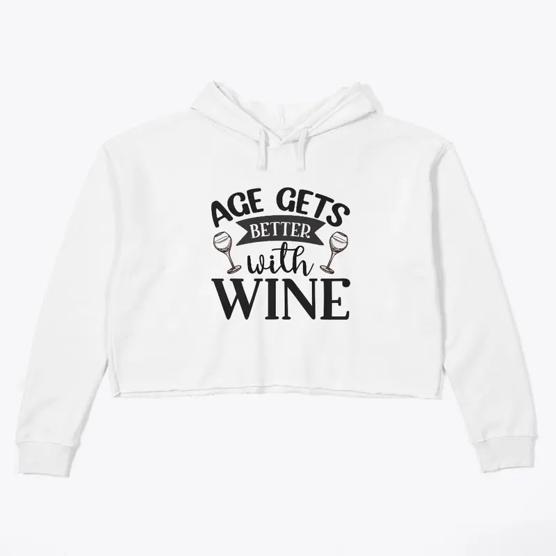 AGE GETS BETTER WITH WINE