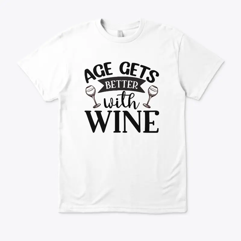 AGE GETS BETTER WITH WINE