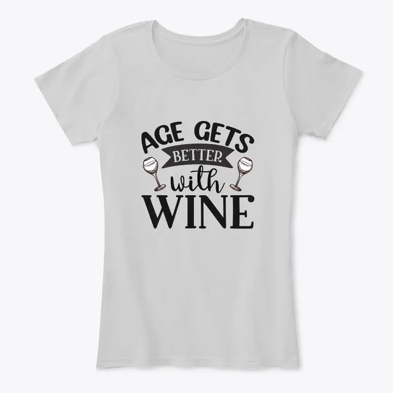 AGE GETS BETTER WITH WINE