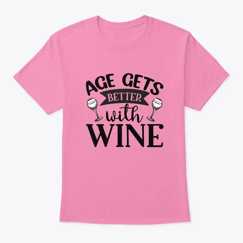 AGE GETS BETTER WITH WINE